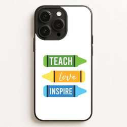 Teach, Love, Inspire Phone Case for Apple iPhone, Samsung Galaxy, Huawei and Google Pixel