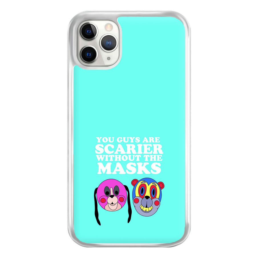 You Guys Are Scarier Without The Masks Phone Case