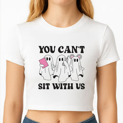 You Can't Sit With Us Ghosts Crop Top