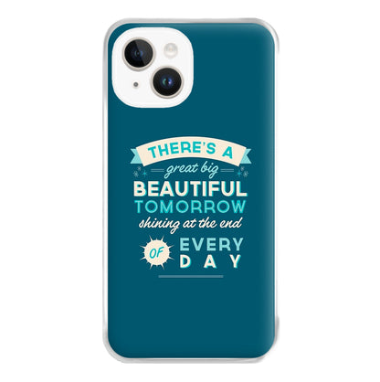 There's A Great Big Beautiful Tomorrow Phone Case