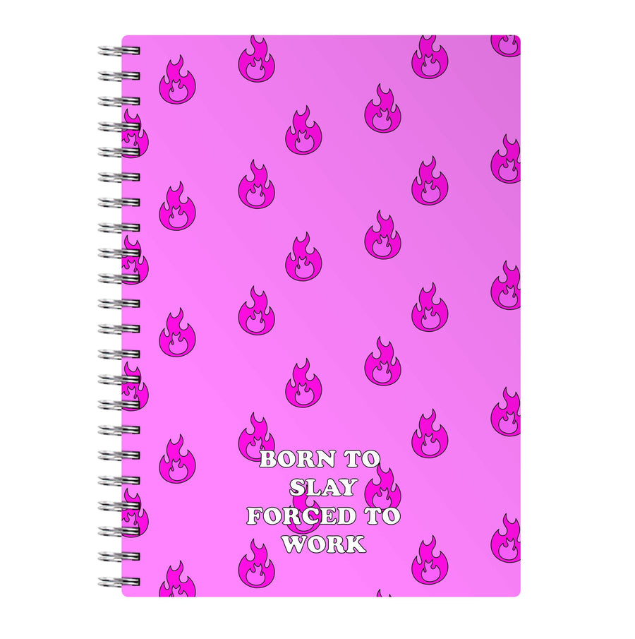 Born To Slay, Forced To Work Notebook