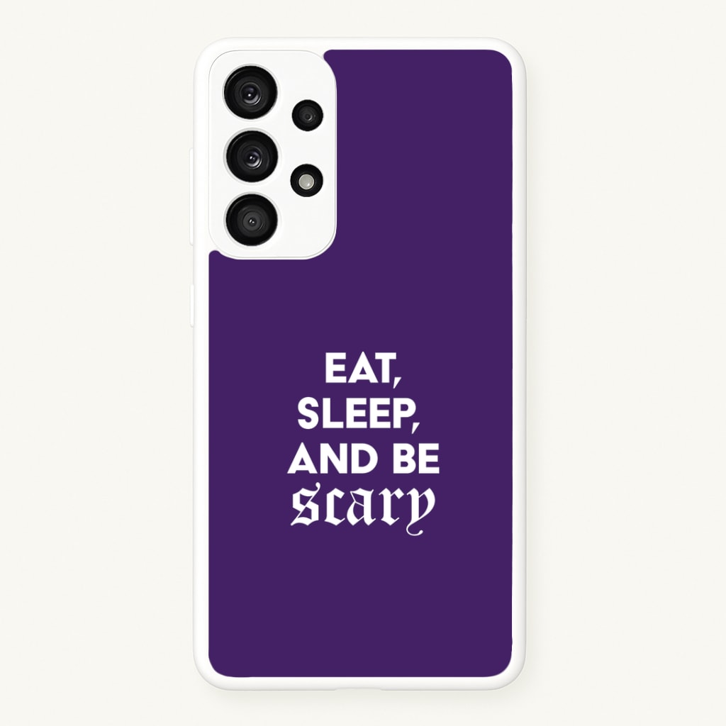 Eat, Sleep And Be Scary Galaxy A53 Case