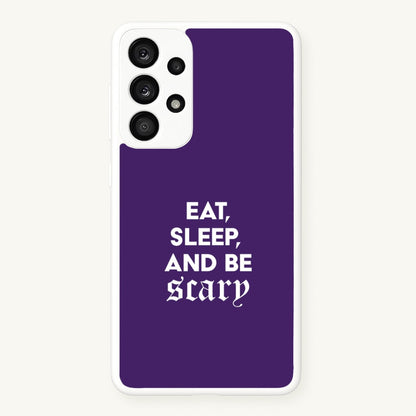 Eat, Sleep And Be Scary Galaxy A53 Case