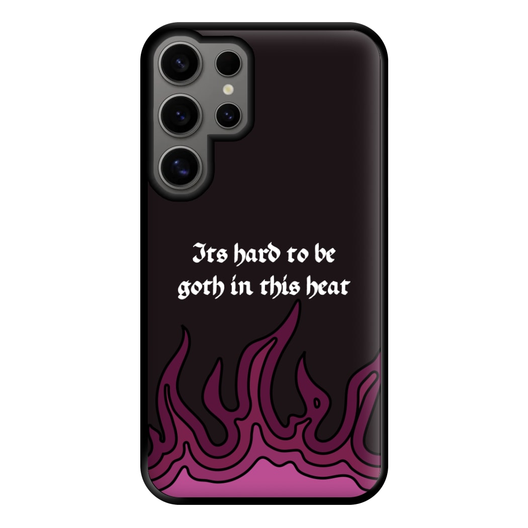It's Hard To Be Goth In This Heat Galaxy S25 Ultra Case