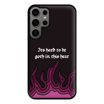 It's Hard To Be Goth In This Heat Galaxy S25 Ultra Case