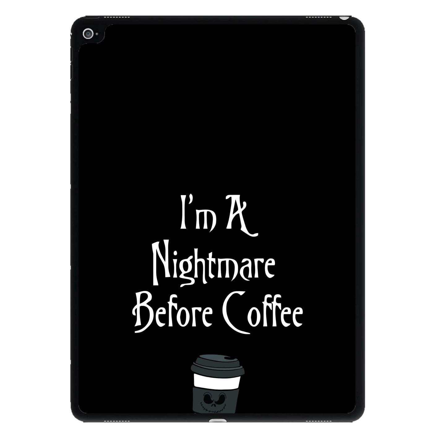 I'm A Nightmare Before Coffee iPad Case