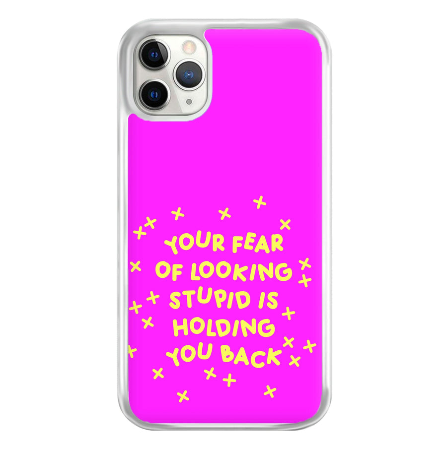 Your Fear Of Looking Stupid Is Holding You Back - Aesthetic Quote Phone Case