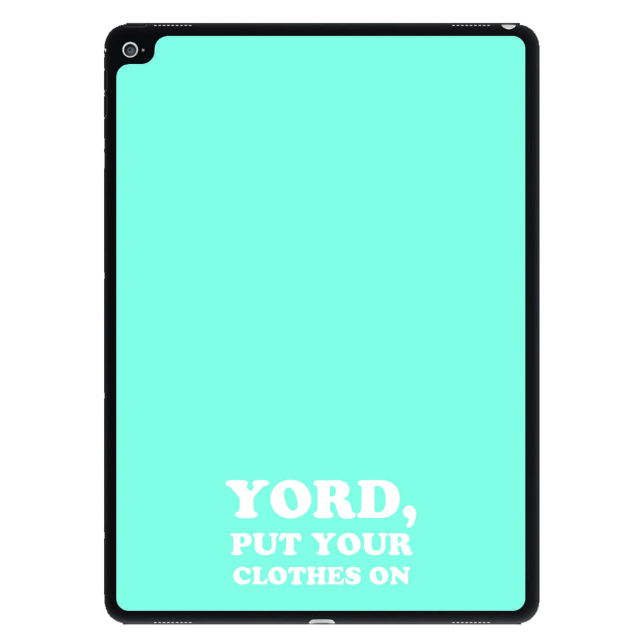 Yord, Put Your Clothes On iPad Case