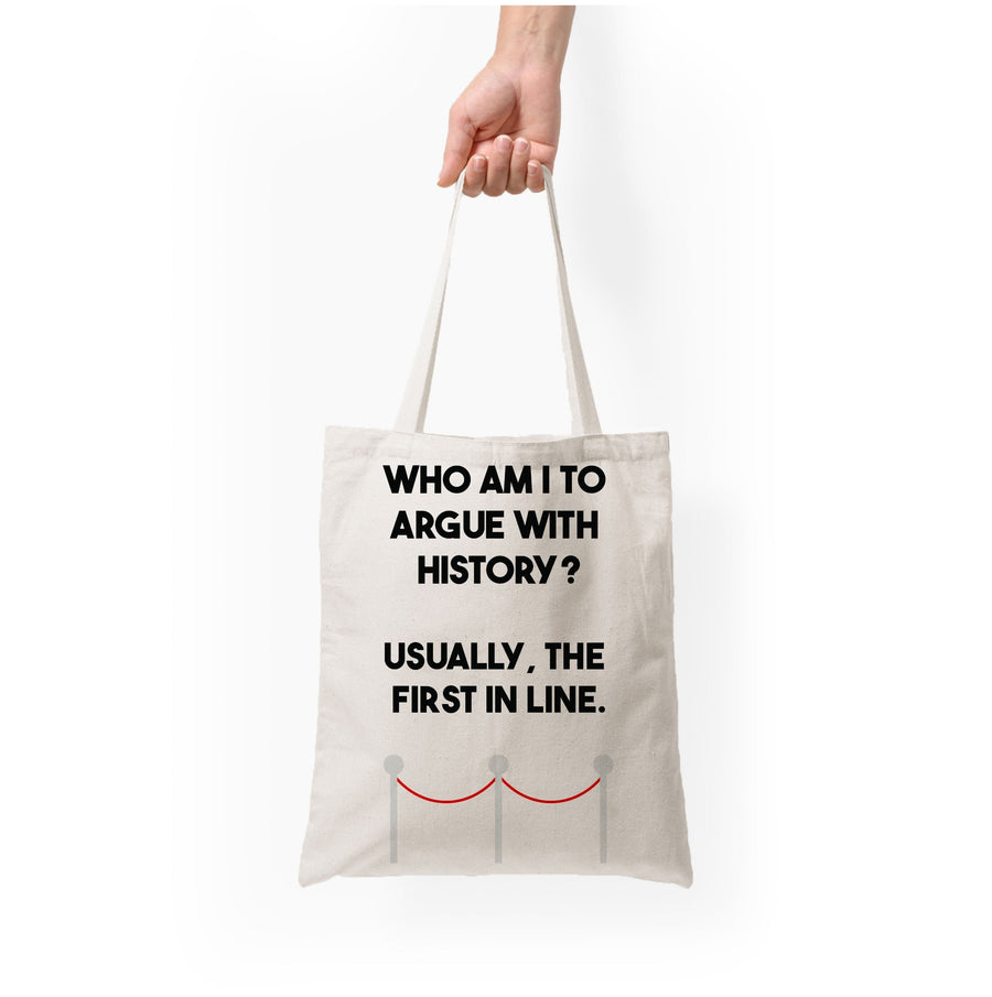 Who Am I To Argue With History? - Doctor Who Tote Bag