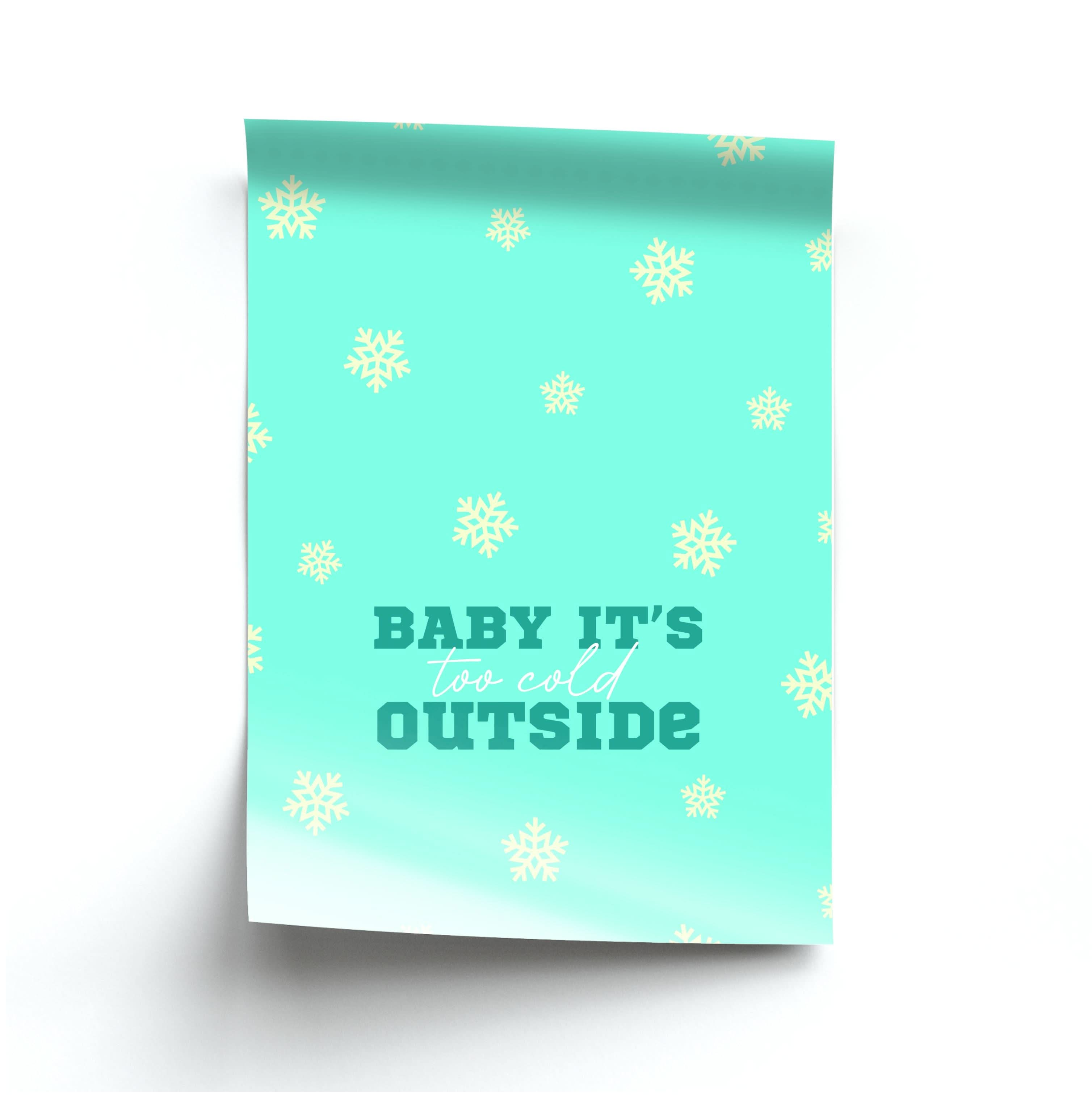 Baby It's Too Cold Outside Poster