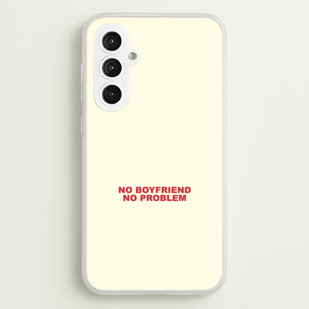 No Boyfriend No Problem Galaxy S23FE Case