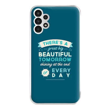 There's A Great Big Beautiful Tomorrow Phone Case