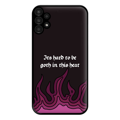 It's Hard To Be Goth In This Heat Galaxy A13 Case