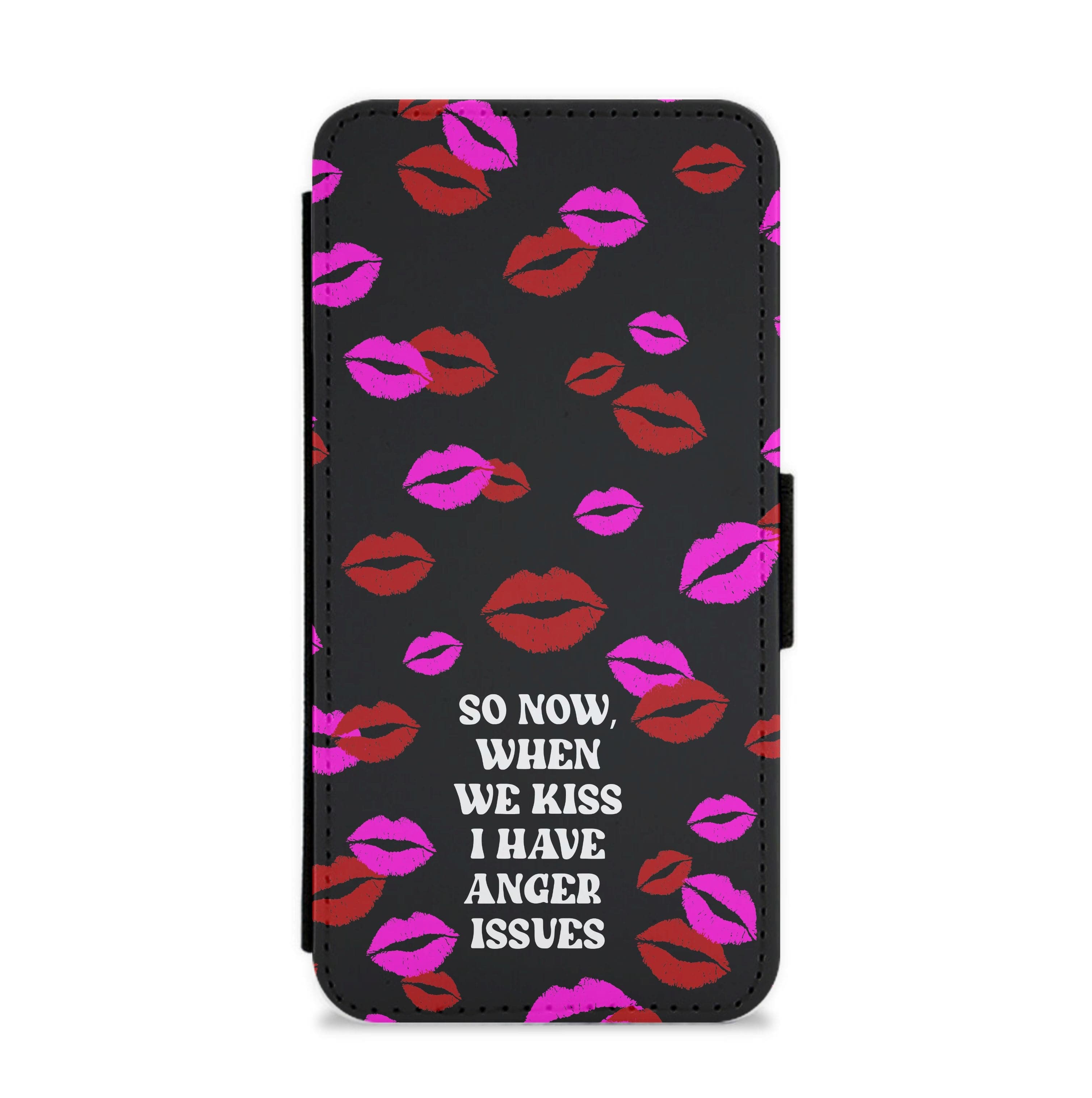 So Now When We Kiss I have Anger Issues - Chappell Flip / Wallet Phone Case