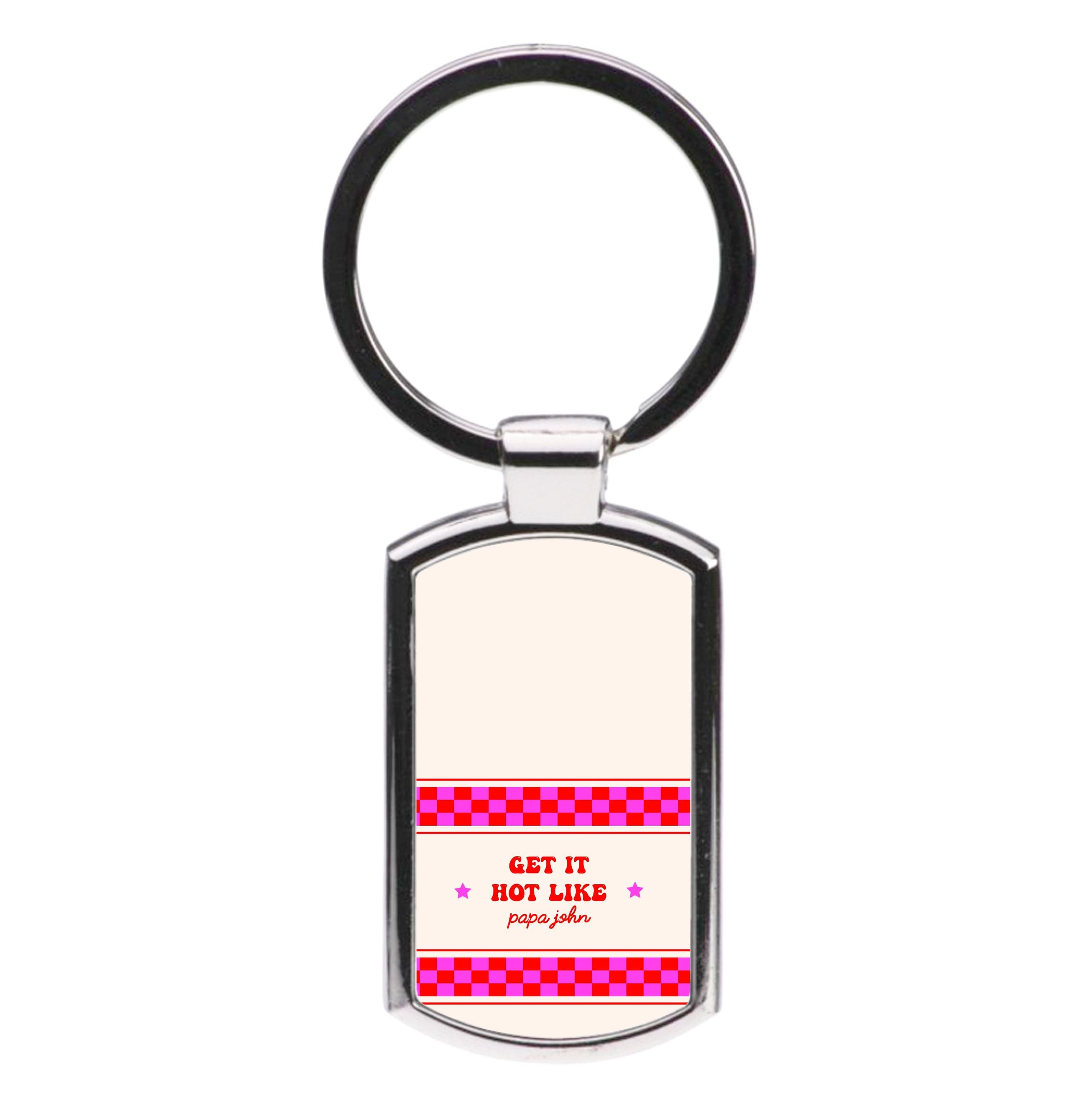 Get It Hot Like Papa John - Chappell Luxury Keyring