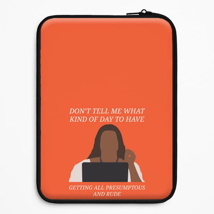 Don't Tell Me What Kind Of Day To Have Universal Laptop Sleeve