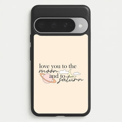 Love You To The Moon And Saturn Google Pixel 10 Pro XL Case