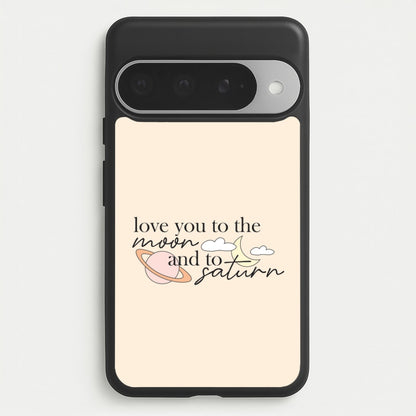 Love You To The Moon And Saturn Google Pixel 10 Pro XL Case