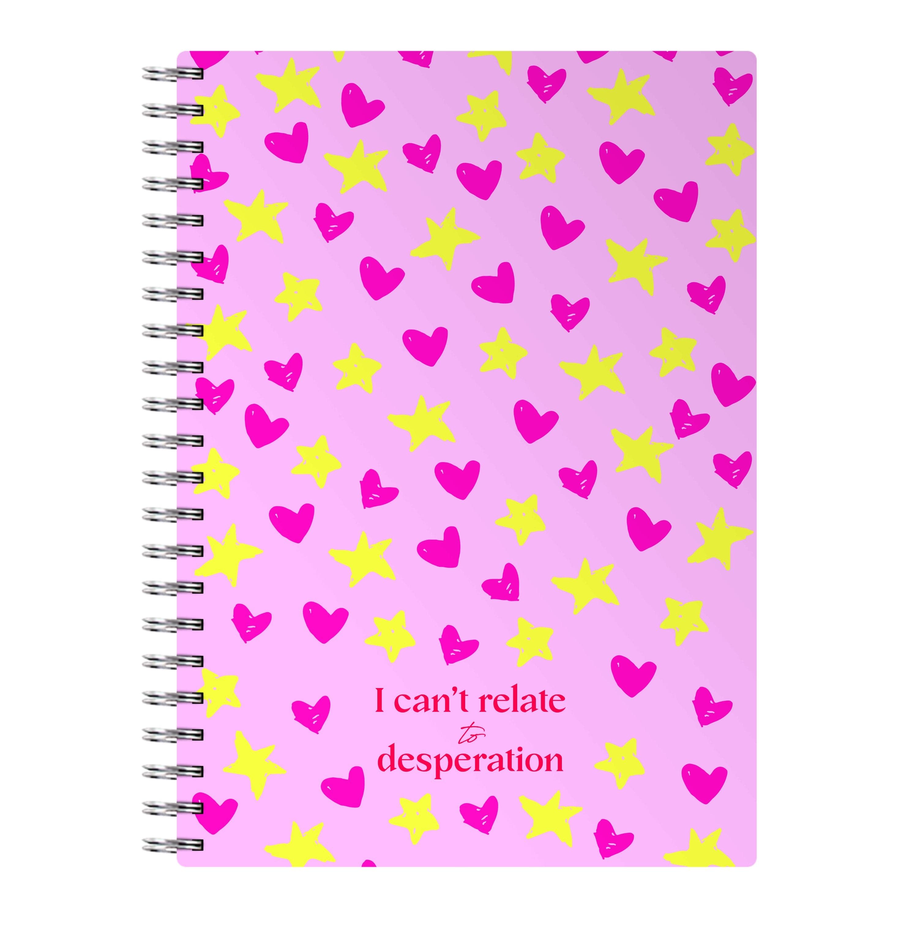 I Can't Relate To Desperation Notebook