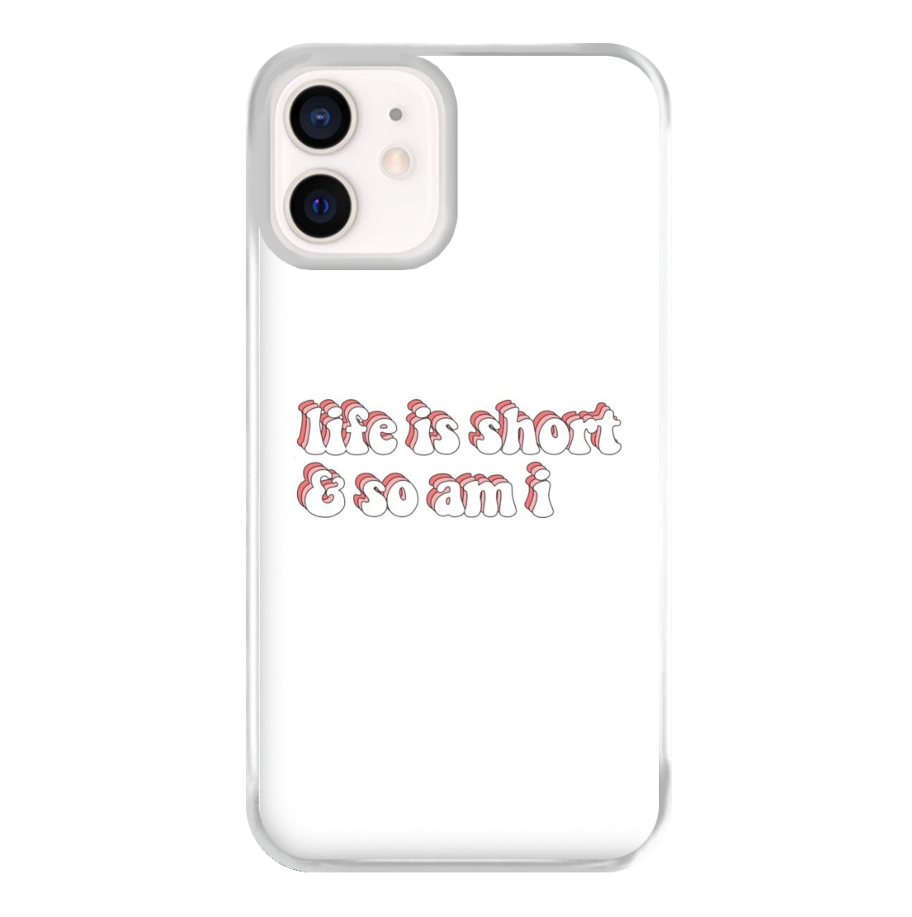 ife Is Short And So Am I - TikTok Phone Case