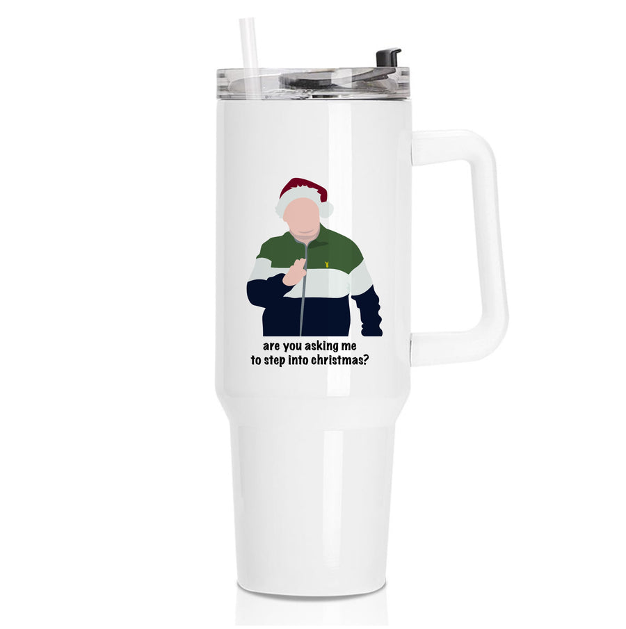 Are You Asking Me To Step Into Christmas - Gavin And Stacey Tumbler
