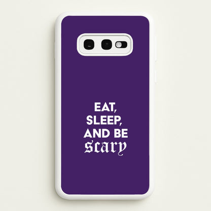 Eat, Sleep And Be Scary Galaxy S10e Case