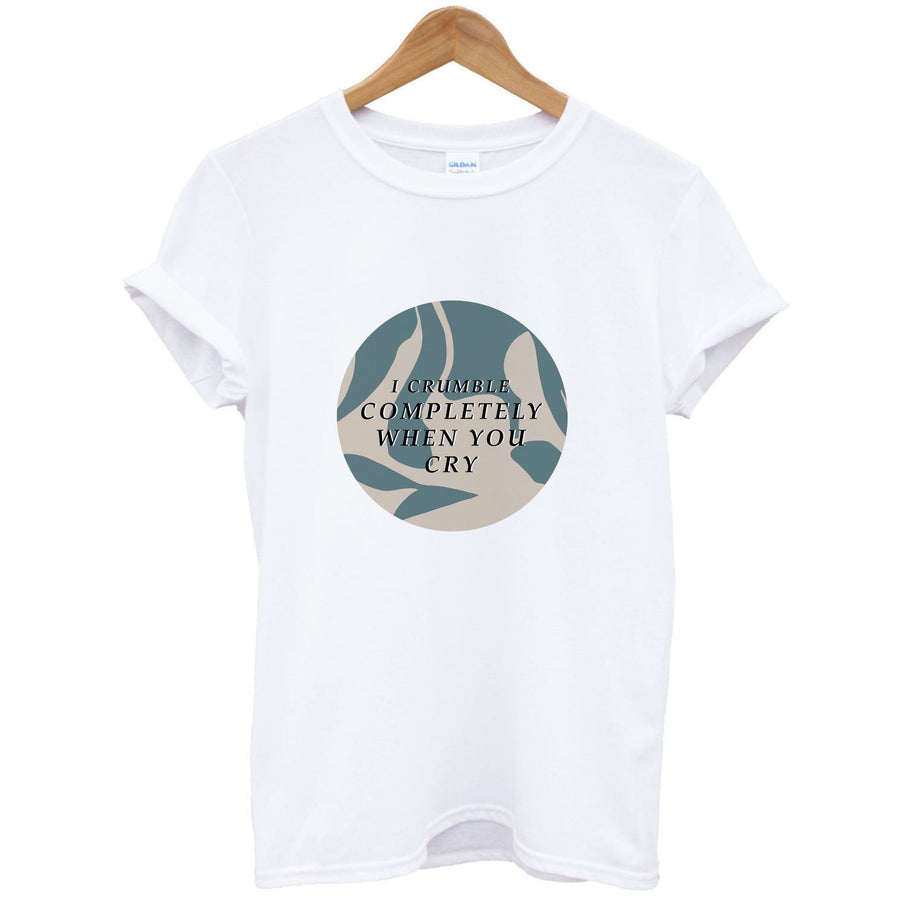 I Crumble Completely When You Cry - Arctic Monkeys T-Shirt