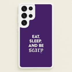Eat, Sleep And Be Scary Galaxy S23 Ultra Case