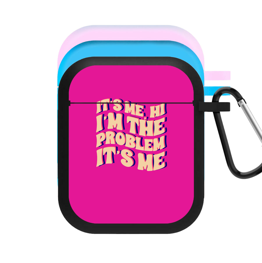 I'm The Problem It's Me - Taylor AirPods Case
