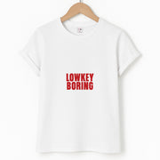 Lowkey Boring T-Shirt 1