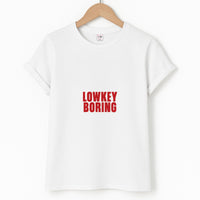 Lowkey Boring T-Shirt