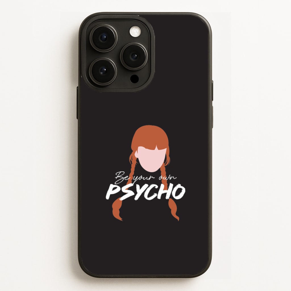 Be Your Own Psycho iPhone 16 Pro Max Case