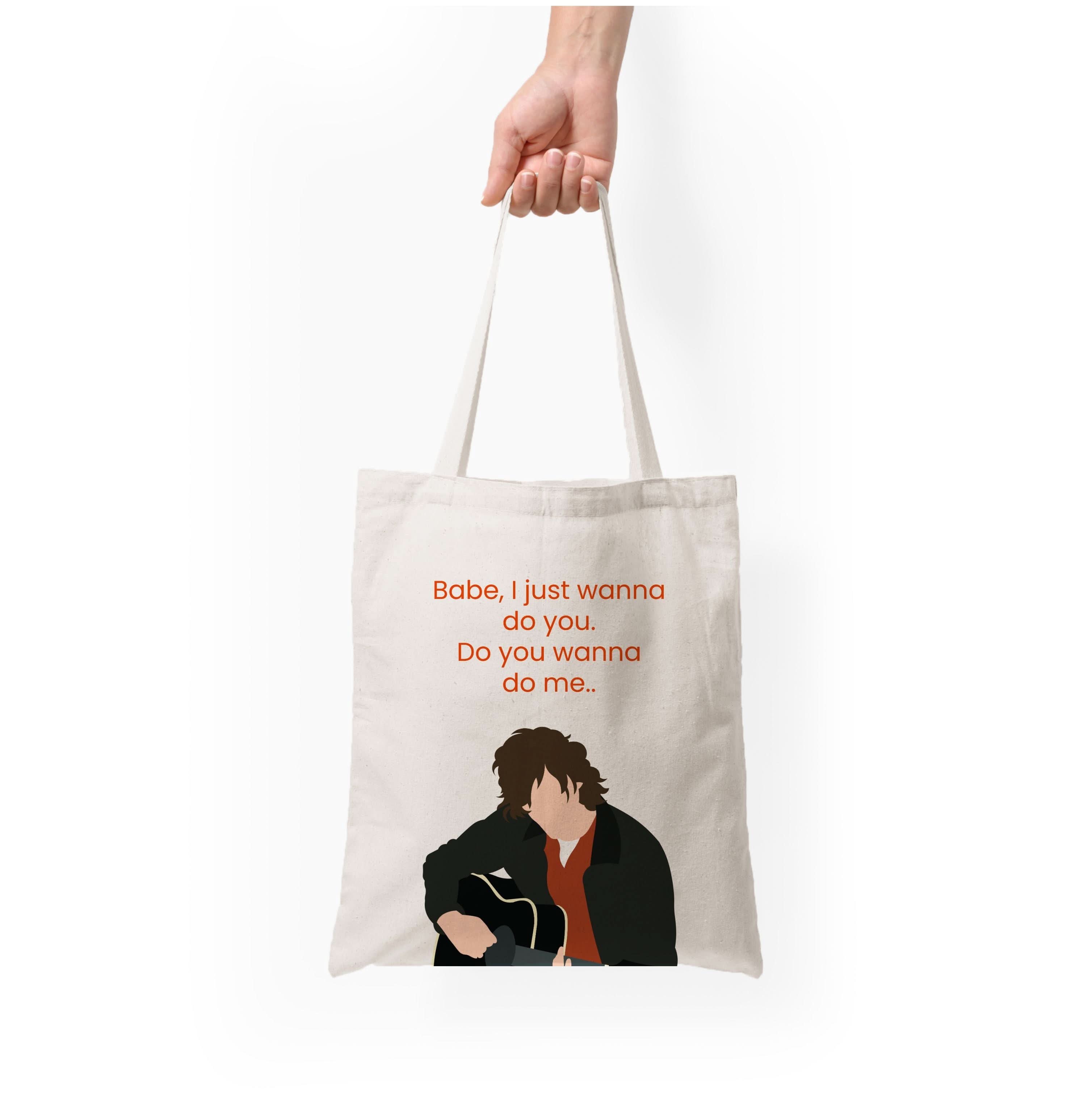 Babe I Just Wanna.. Tote Bag