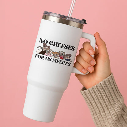 No Cheeses For Us Meeces II Tumbler
