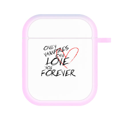 Only Vampires Can Love You Forever - VD AirPods Case