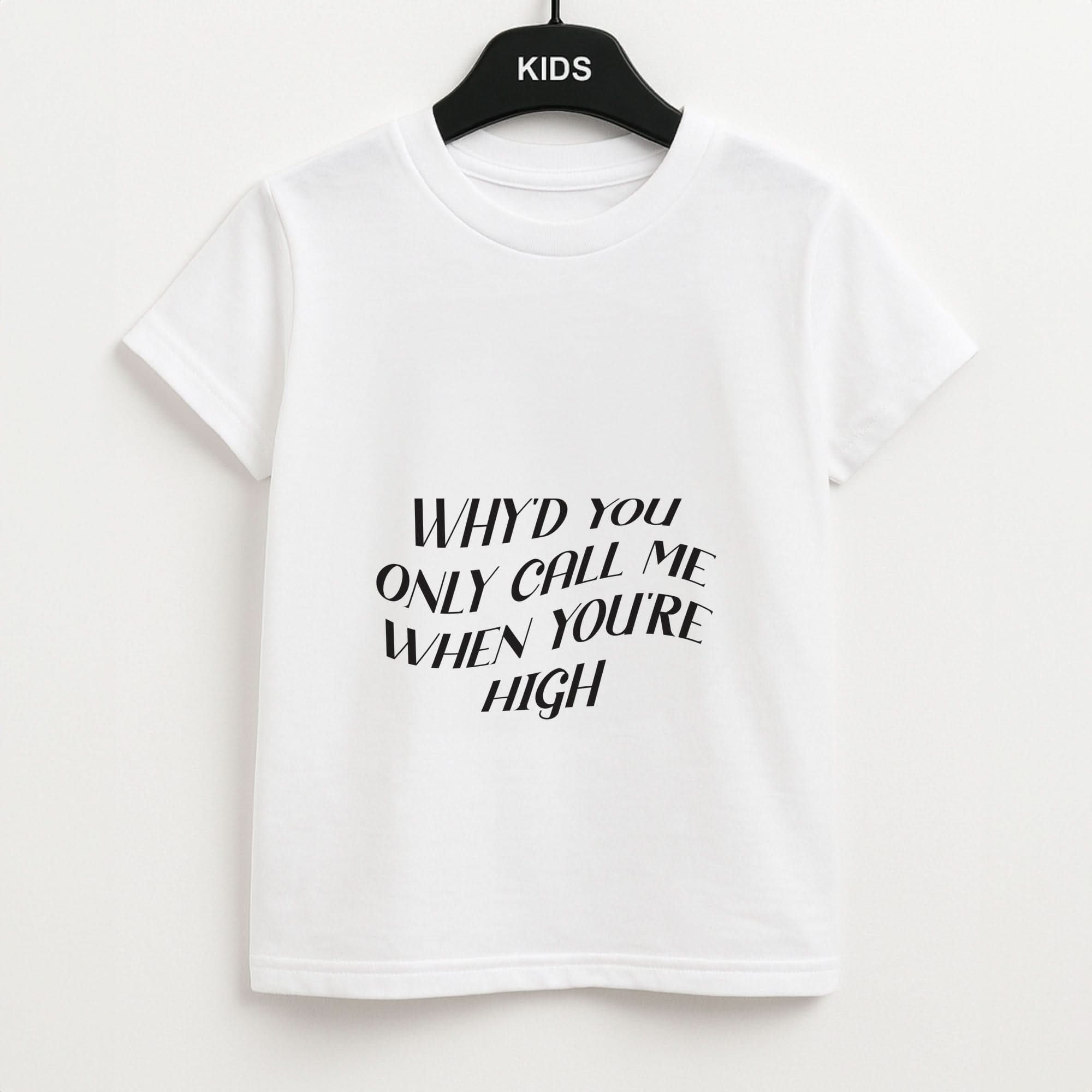 Call Me When You're High  Kids Unisex T-Shirt