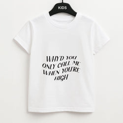 Call Me When You're High  Kids Unisex T-Shirt