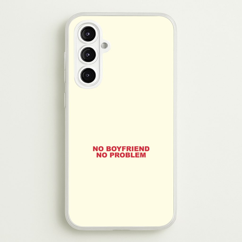 No Boyfriend No Problem Galaxy A16 Case