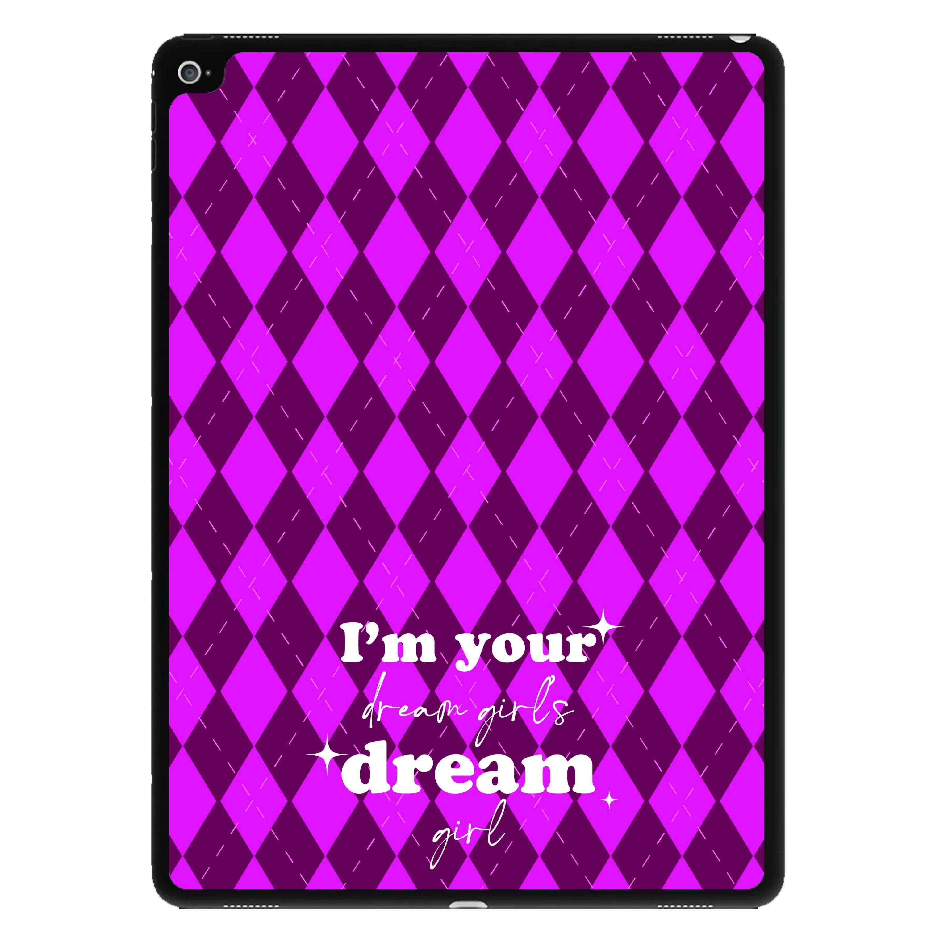 I'm Your Dream Girls Dream Girl - Chappell iPad Case