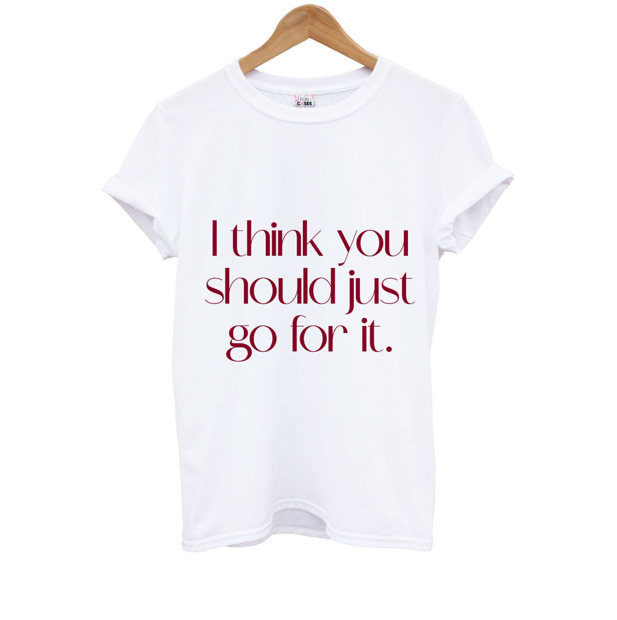 I Think You Should Just Go For It - Aesthetic Quote Kids T-Shirt