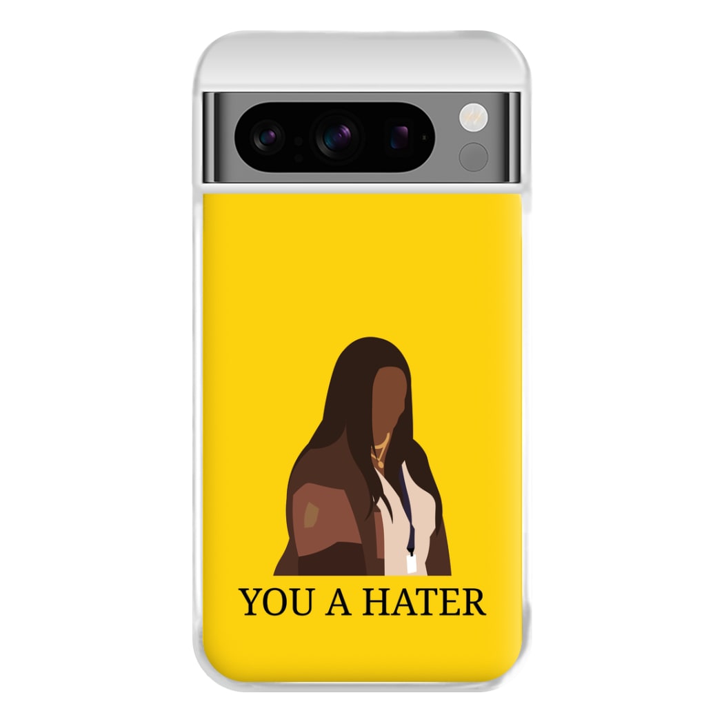 You A Hater Google Pixel 8 Pro Case