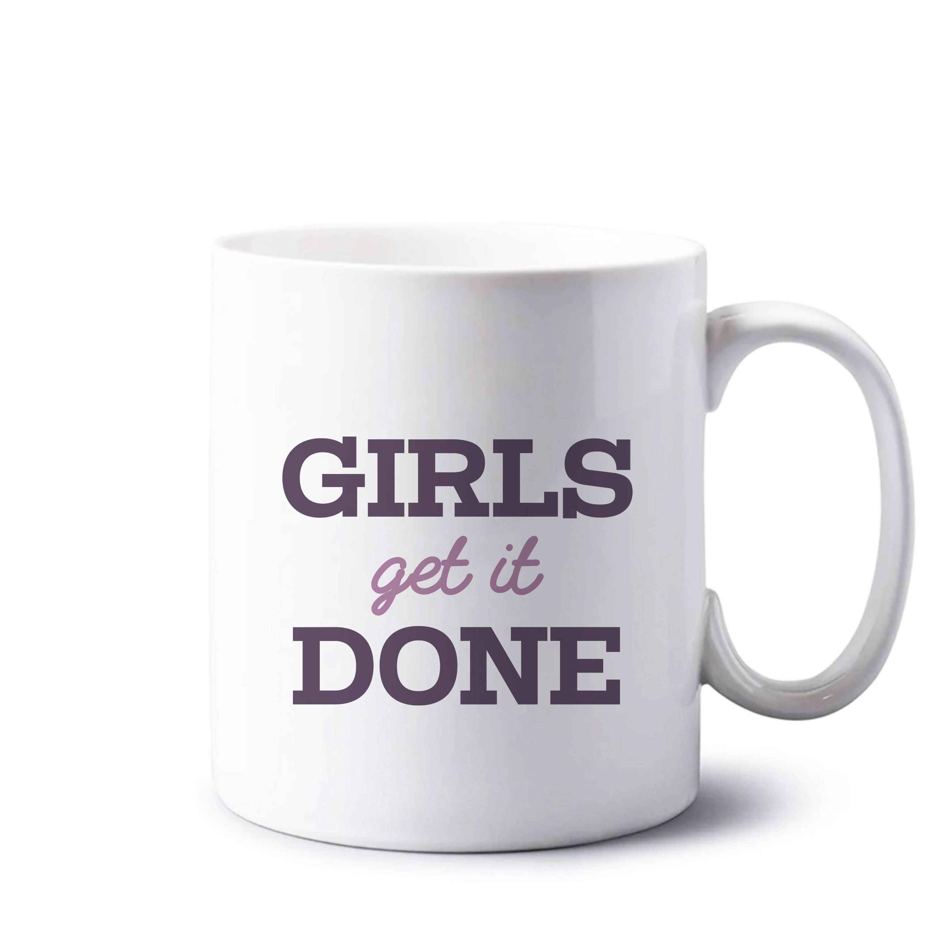 Girls Get It Done  Mug