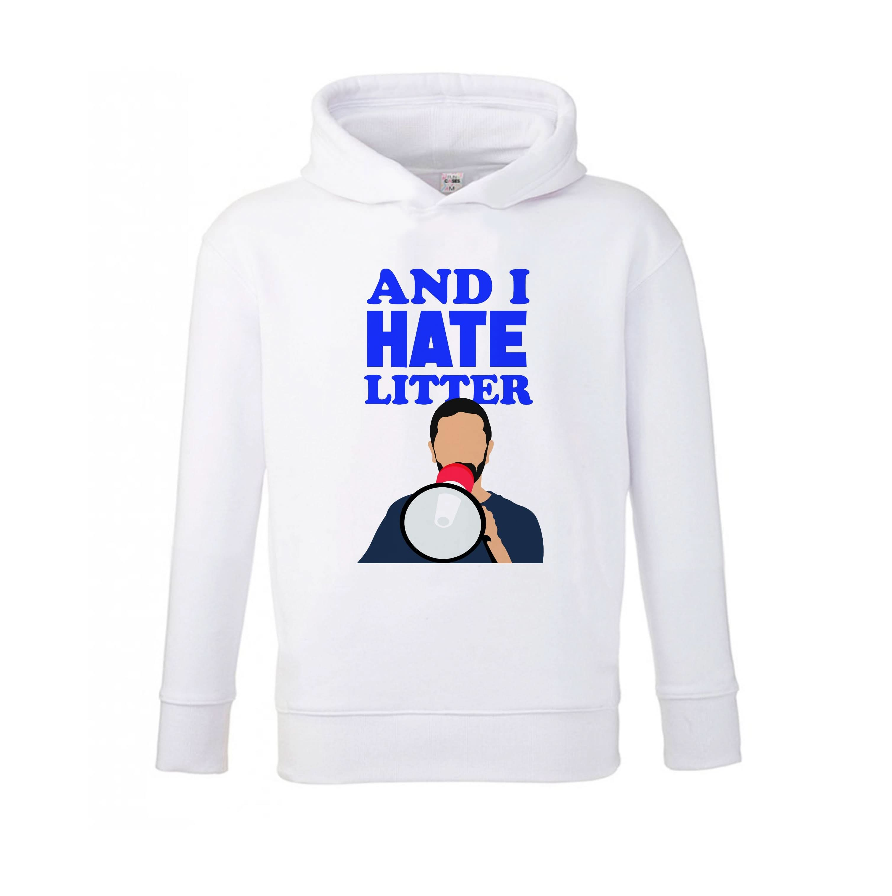 And I Hate Litter Kids Hoodie