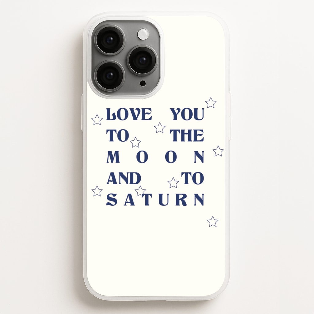 Love You To The Moon And To Saturn - Taylor Phone Case for iPhone, Samsung Galaxy and Google Pixel