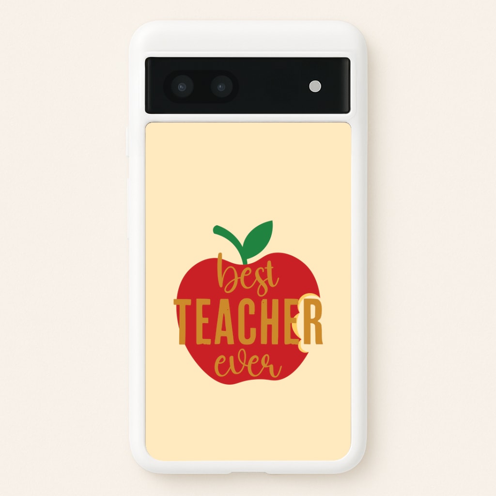 Apple Best Teacher Ever Google Pixel 6a Case