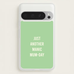 Just Another Manic Mumday Google Pixel 9 Pro XL Case