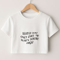 Call Me When You're High  Crop top