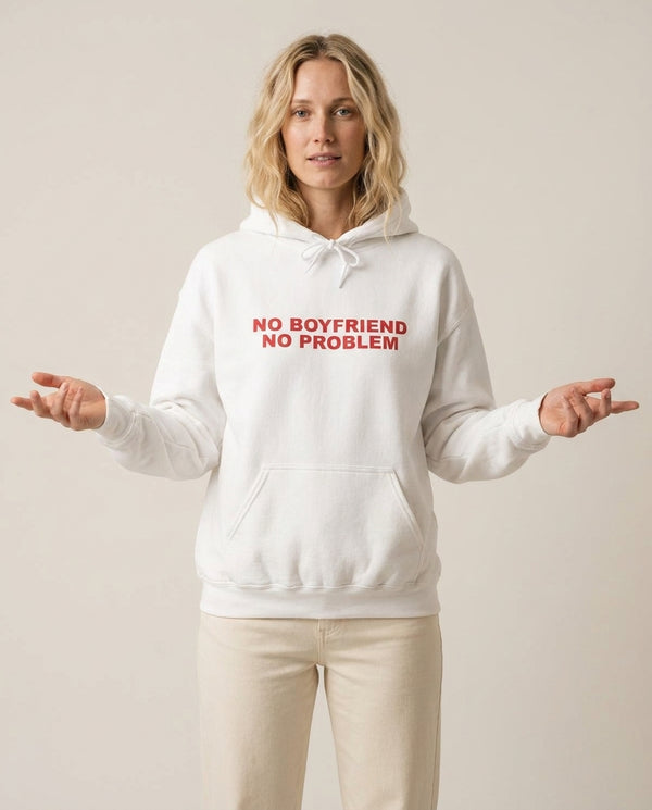 No Boyfriend No Problem Hoodie — White Front, worn