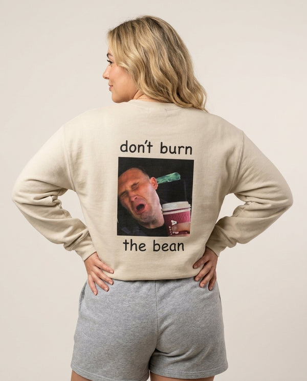 Don't Burn The Bean Sweatshirt — Sand Back, worn