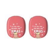 I'll Tell You For Why, For Xmas AirPods Max Case 3